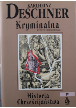 Kryminalna historia chrześcijaństwa tom IV