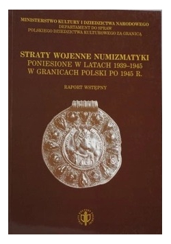 Straty wojenne numizmatyki poniesione w latach 1939-1945 w granicach Polski po 1945 r.
