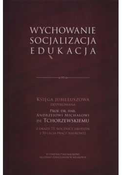Wychowanie - socjalizacja - edukacja