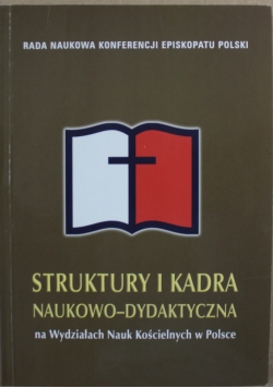Struktura i kadra naukowo dydaktyczna na Wydziałach Nauk Kościelnych w Polsce