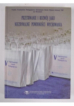 Przetrwanie i rozwój jako niezbywalne powinności wychowania