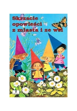 Skrzacie opowieści z miasta i ze wsi
