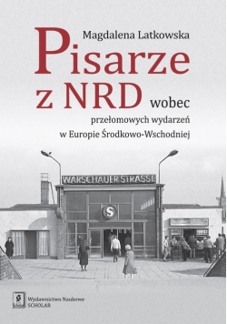 Pisarze z NRD wobec przełomowych wydarzeń w Europie Środkowo-Wschodniej
