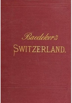 Die Schweiz nebst den angrezenden theilen von oberitalien, savoyen und tirol, 1893 r.