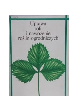 Uprawa roli i nawożenie roślin ogrodowych