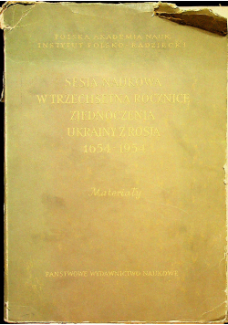 Sesja naukowa w trzechsetną rocznicę zjednoczenia Ukrainy z Rosją 1654 1954