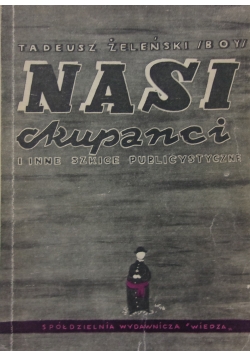 Nasi okupanci i inne szkice publicystyczne, 1946 r.
