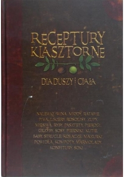 Receptury klasztorne dla duszy i ciała
