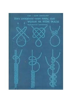 Stara umiejętność- nowe hobby, czyli węzełki na różne okazje