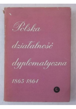 Polska działalnośc dyplomatyczna 1863-1864, Tom II