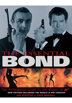 The Essential Bond The Authorized Guide to the World of 007