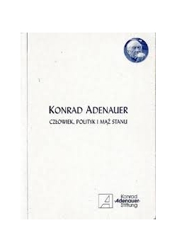 Konrad Adenauer- człowiek, polityk i mąż stanu