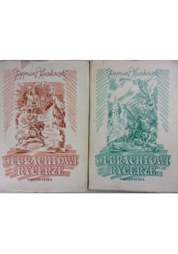 Kaczkowski Zygmunt - Olbrachtowi rycerze, Tom I i II, 1947 r.