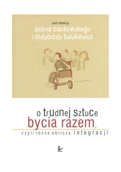 O trudnej sztuce bycia razem