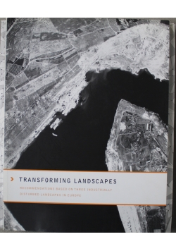 Transforming landscapes recommendations based on three industrially landscapes  in Europe