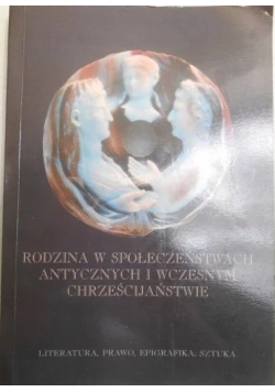 Rodzina  w społeczeństwach antycznych i wczesnym chrześcijaństwie