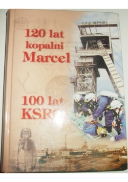 120 lat kopalni Marcel 100 lat KSRG