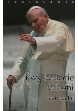 Przesłanie I wy bądźcie radośni - Jan Paweł II