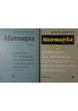 Matematyka. Podręcznik dla wydziałów mechanicznych i elektrycznych Politechnik, Tom 1 i 2