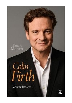Colin Firth Zostać królem
