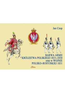 Barwa armii Królestwa Polskiego 1815-1830 oraz..