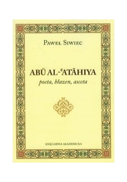 Abu Al-Atahiya poeta, błazen, asceta