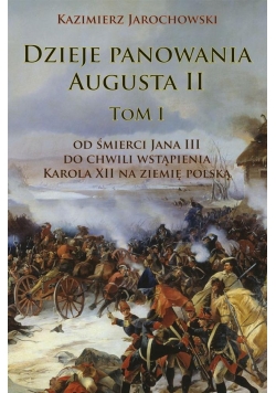 Dzieje panowania Augusta II T.1