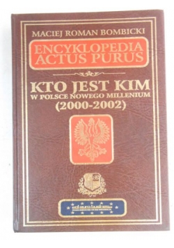 Encyklopedia Actus Purus. Kto jest kim w Polsce Nowego Millenium (2000-2002)