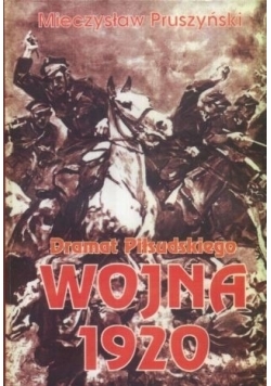 Dramat Piłsudskiedo wojna 1920