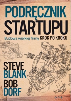 Podręcznik startupu. Budowa wielkiej firmy krok...