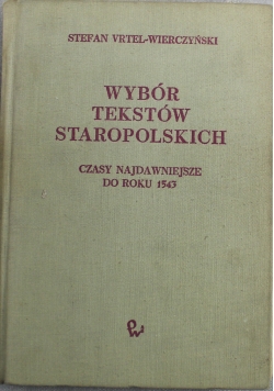 Wybór tekstów staropolskich Czasy najdawniejsze do roku 1543
