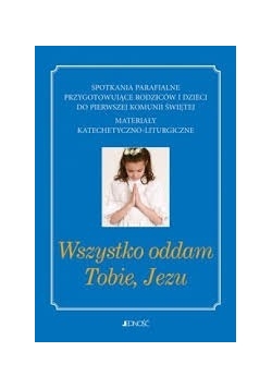 Wszystko oddam Tobie, Jezu