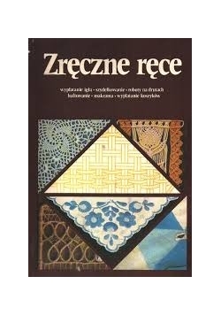 Zręczne ręce, wyplatanie igłą, szydełkowanie, roboty na drutach, haftowanie, makrama, wyplatanie koszyków