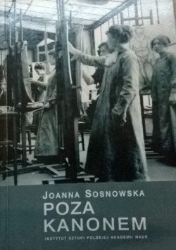 Poza kanonem. Sztuka polskich artystek 1880-1939