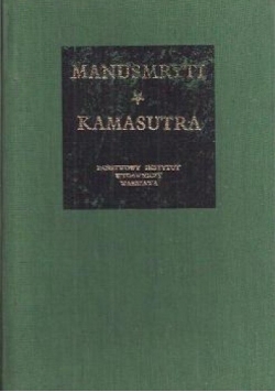 Manusmryti czyli traktat o zacności / Kamasutra czyli traktat o miłowaniu