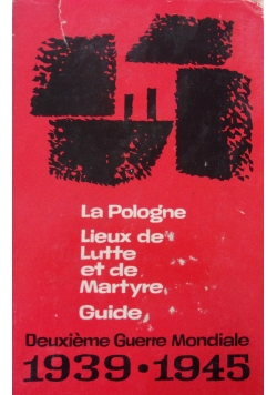La Pologne Lieux de Lutte et de Martyre Guide