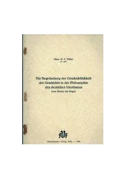 Die Begrundung der Geschichtlichkeit der Geschichte in der Philosophie des deutschen Idealismus , 1936r.
