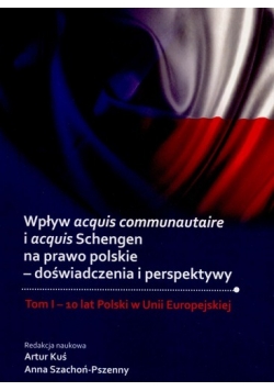 Wpływ acquis communautaire i acquis Schengen na prawo polskie Tom I