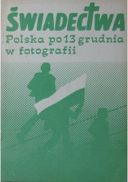 Świadectwa Polska po 13 grudnia w fotografii