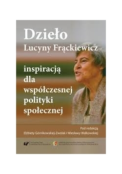 Dzieło Lucyny Frąckiewicz  inspiracją dla współczesnej polityki społecznej