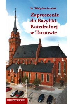 Zaproszenie do Bazyliki Katedralnej w Tarnowie