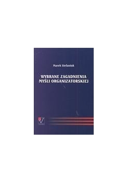 Wybrane zagadnienia myśli organizatorskiej
