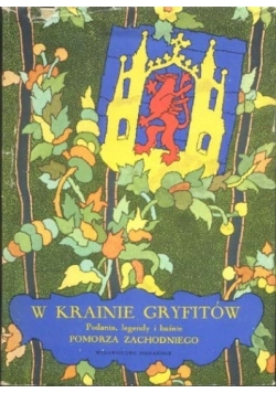 W krainie Gryfitów. Podania, legendy i baśnie Pomorza Zachodniego