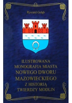 Ilustrowana monografia miasta Nowego Dworu Mazowieckiego