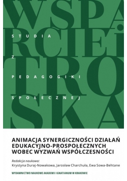 Animacja synergiczności działań edukacyjno-prospołecznych wobec wyzwań współczesności