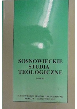 Sosnowieckie studia teologiczne tom 3