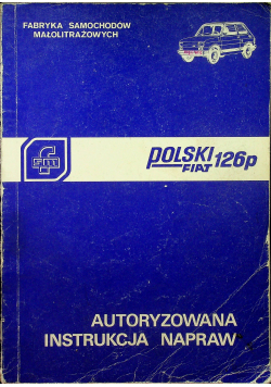 Polski Fiat 126p Autoryzowana instrukcja napraw