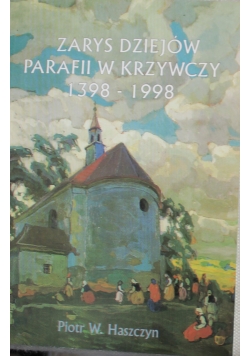 Zarys dziejów parafii w Krzywczy 1398 1998 plus autograf