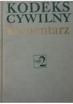 Kodeks Cywilny .Komentarz ,Tom 2