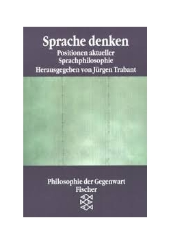 Sprache denken: Positionen aktueller Sprachphilosophie
